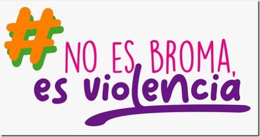 NO ES BROMA ES VIOLENCIA